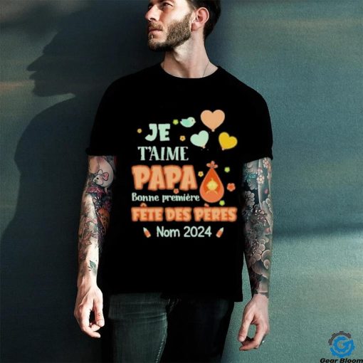 Baby Je T’aime Papa Bonne Premiere Fete Des Peres Nom 2024 shirt