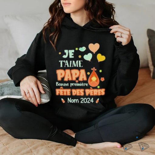 Baby Je T’aime Papa Bonne Premiere Fete Des Peres Nom 2024 shirt