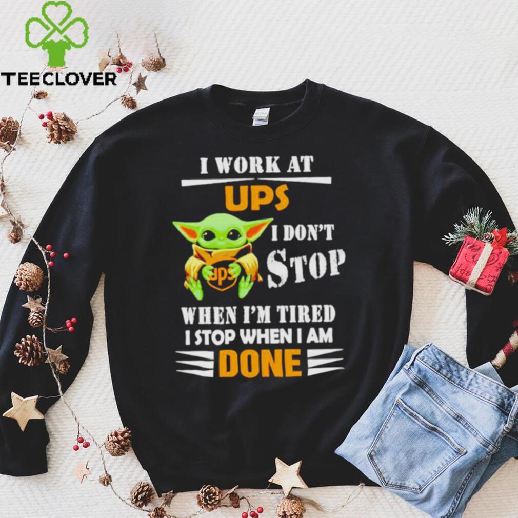 Baby Yoda I Work At Ups I Don’t Stop When I’m Tired Shirt Baby Yoda I Work At Ups I Don’t Stop When I’m Tired Shirt