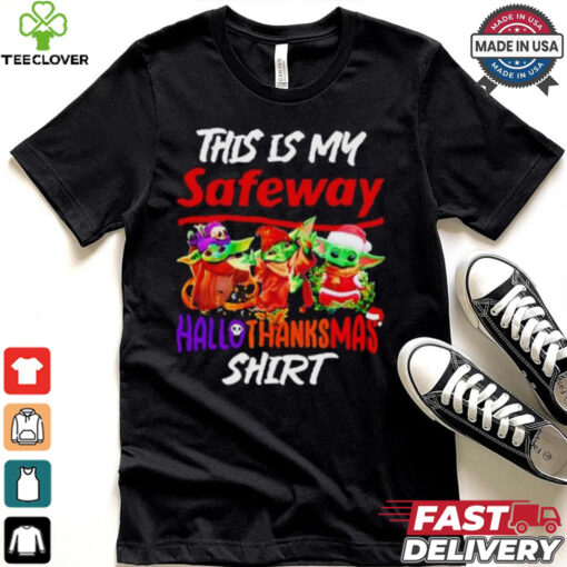 Baby Yoda Safeway This Is My Hallothanksmas Shirt
