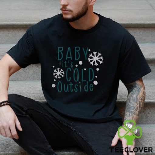 Baby it’s cold outside svg hoodie, sweater, longsleeve, shirt v-neck, t-shirt