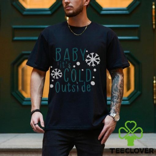 Baby it’s cold outside svg hoodie, sweater, longsleeve, shirt v-neck, t-shirt