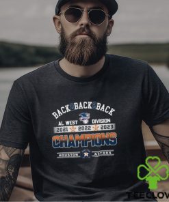 Back 2 Back 2 Back AL West Division 2021 2022 2023 Champions Houston Astros  T Shirt - Limotees