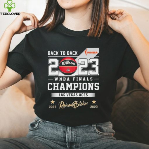 Back 2 Back 2023 WNBA Finals Champions Las Vegas Aces Raises The Stakes Shirt