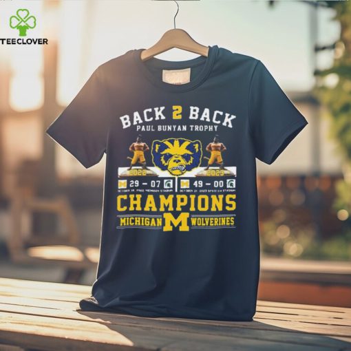 Back 2 Back Paul Bunyan Trophy Champions Michigan Wolverines Beat Michigan State Spartans Shirt