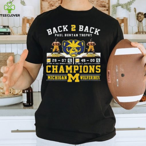 Back 2 Back Paul Bunyan Trophy Champions Michigan Wolverines Beat Michigan State Spartans Shirt