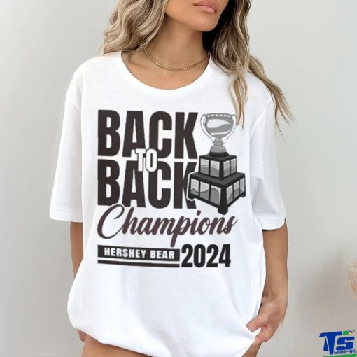 Back To Back Champions Hershey Bears 2024 hoodie, sweater, longsleeve, shirt v-neck, t-shirt