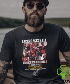 Back To Back Gnaia Francesco Bagnaia 2023 MotoGP World Champion Thank You For The Memories T Shirt