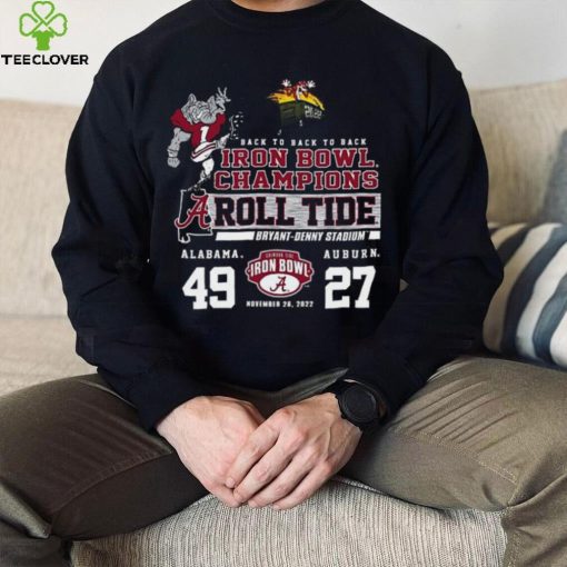 Back To Back To Back Iron Bowl Champions Roll Tide Alabama 49 27 Auburn Shirt