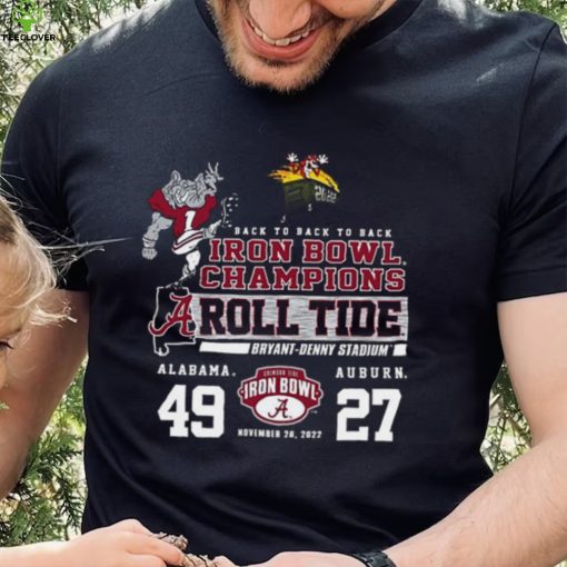 Back To Back To Back Iron Bowl Champions Roll Tide Alabama 49 27 Auburn Shirt