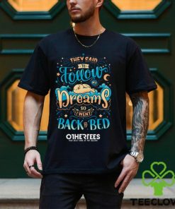 Back To Dreaming Shirt