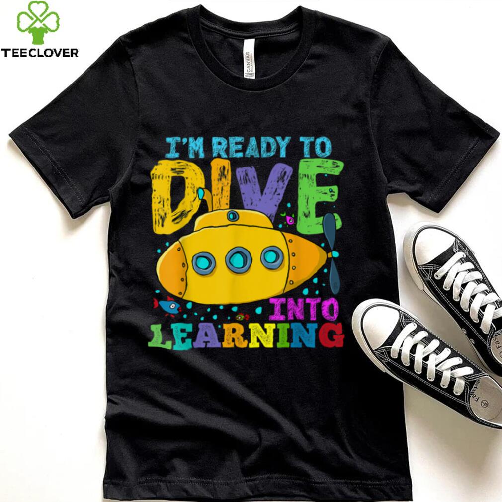 Back To School Submarine, Ready To Dive Into Learning T Shirt