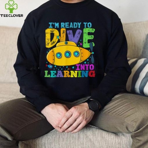Back To School Submarine, Ready To Dive Into Learning T Shirt