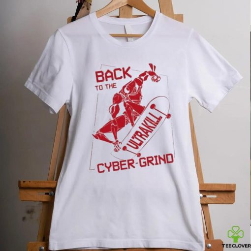 Back To The Ultrakill Cyber Grind shirt