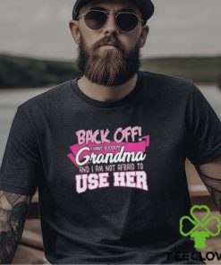 Back off I have a crazy grandma 2024 shirt