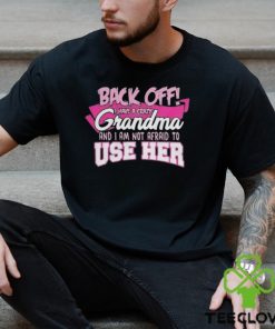 Back off I have a crazy grandma 2024 shirt
