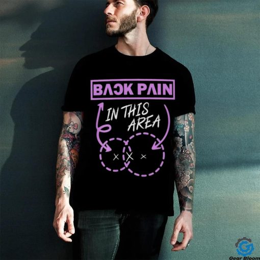 Back pain in this area hoodie, sweater, longsleeve, shirt v-neck, t-shirt