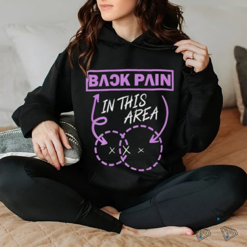 Back pain in this area hoodie, sweater, longsleeve, shirt v-neck, t-shirt