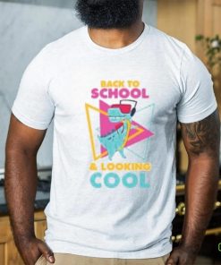 Back to School and Looking Cool T Shirt