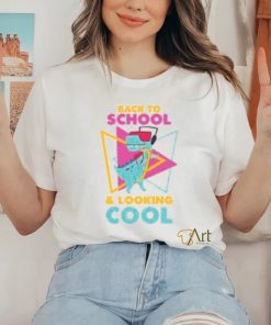 Back to School and Looking Cool T Shirt