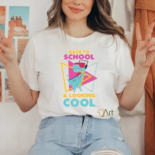 Back to School and Looking Cool T Shirt