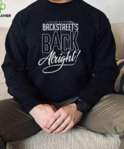 Backstreet Boys Backstreets Back Alright hoodie, sweater, longsleeve, shirt v-neck, t-shirt