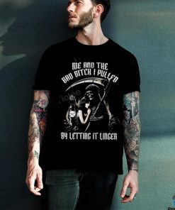 Bad Bitch I Pulled Letting It Linger T Shirt