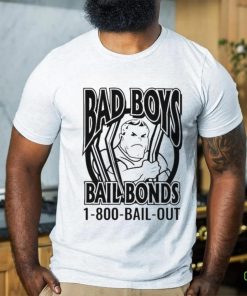 Bad Boys Bail Bonds 1 800 Bail Out T shirt