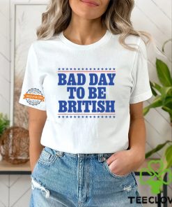 Bad Day To Be British Shirt