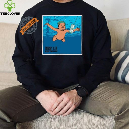 Bad Friends Podcast Nevermind Bobby Lee Bad Friends Shirt
