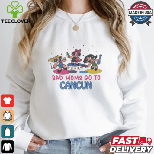 Bad Moms Go To Cancun Shirt