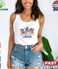 Bad Moms Go To Cancun Shirt