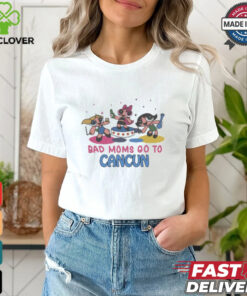 Bad Moms Go To Cancun Shirt