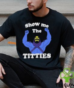 Bad Skeletor Show Me The Titties Shirt