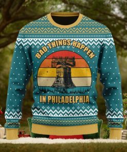 Bad Things Happen In Philadelphia Ugly Christmas Sweater Christmas Gift For Men And Women