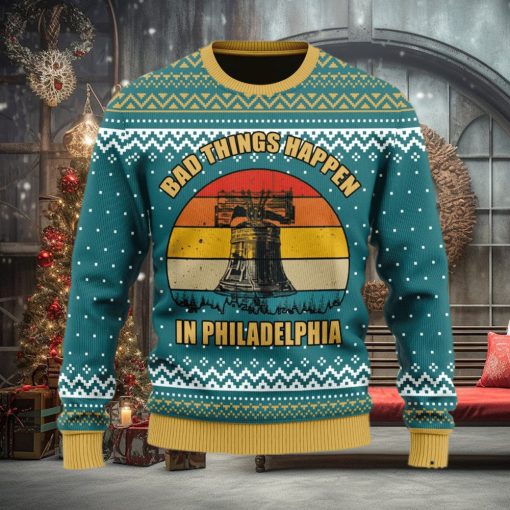 Bad Things Happen In Philadelphia Ugly Christmas Sweater Christmas Gift For Men And Women