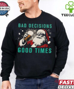 Bad decisions good times Christmas shirt
