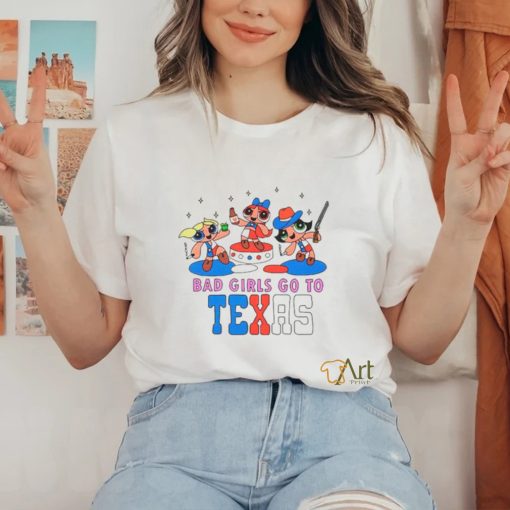 Bad girls go to Texas shirt