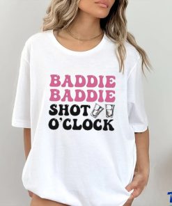 Baddie Baddie Shot O’clock shirt