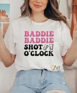 Baddie Baddie Shot O’clock shirt