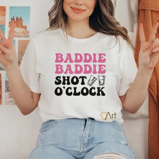 Baddie Baddie Shot O’clock shirt