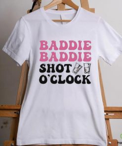 Baddie Baddie Shot O’clock shirt