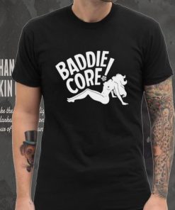 Baddie core shirt, hoodie, sweater and tank top