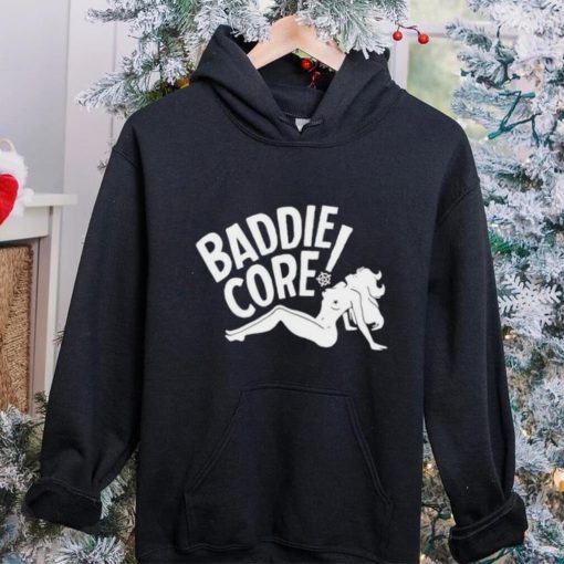 Baddie core hoodie, sweater, longsleeve, shirt v-neck, t-shirt, hoodie, sweater and tank top