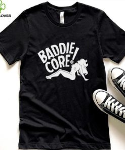 Baddie core hoodie, sweater, longsleeve, shirt v-neck, t-shirt, hoodie, sweater and tank top