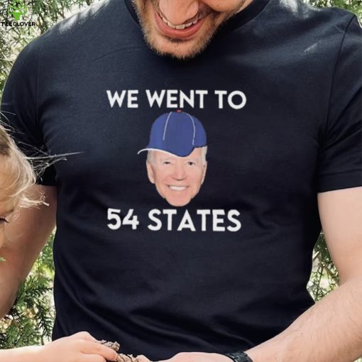 We Went To 54 States, Funny President Biden Gaff 2022 hoodie, sweater, longsleeve, shirt v-neck, t-shirt