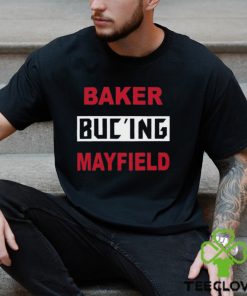 Baker Buc’ing Mayfield Tampa Bay Buccaneers Shirt