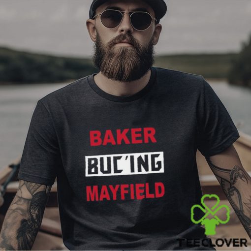 Baker Buc’ing Mayfield Tampa Bay Buccaneers Shirt