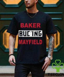 Baker Buc’ing Mayfield Tampa Bay Buccaneers Shirt