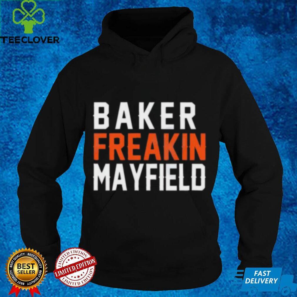 Baker Freakin Mayfield Cleveland Graphic Unisex T Shirt, Sweatshirt